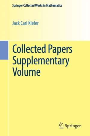 Collected Papers Supplementary Volume de Jack Carl Kiefer