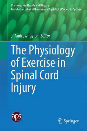 The Physiology of Exercise in Spinal Cord Injury de J. Andrew Taylor