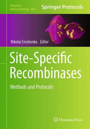 Site-Specific Recombinases: Methods and Protocols de Nikolai Eroshenko