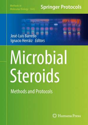 Microbial Steroids: Methods and Protocols de José-Luis Barredo