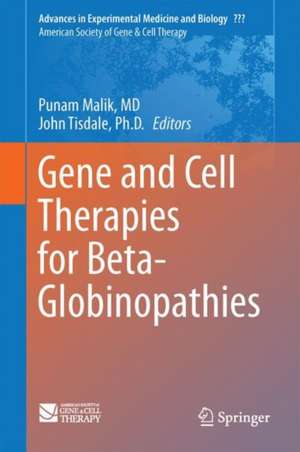 Gene and Cell Therapies for Beta-Globinopathies de Punam Malik