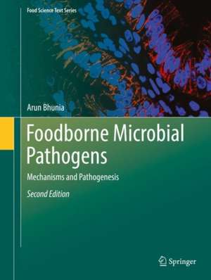 Foodborne Microbial Pathogens: Mechanisms and Pathogenesis de Arun K. Bhunia
