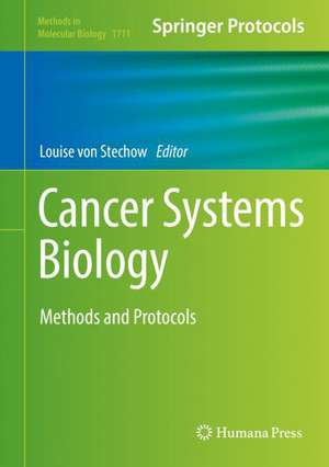 Cancer Systems Biology: Methods and Protocols de Louise von Stechow