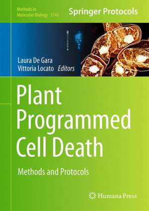 Plant Programmed Cell Death: Methods and Protocols de Laura De Gara