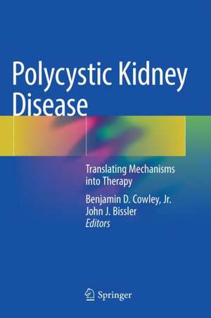 Polycystic Kidney Disease: Translating Mechanisms into Therapy de Benjamin D. Cowley, Jr.