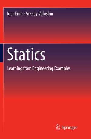 Statics: Learning from Engineering Examples de Igor Emri