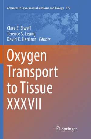 Oxygen Transport to Tissue XXXVII de Clare E. Elwell