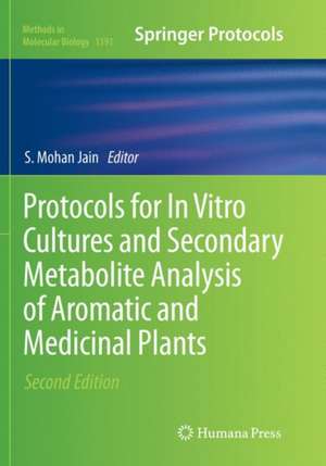 Protocols for In Vitro Cultures and Secondary Metabolite Analysis of Aromatic and Medicinal Plants, Second Edition de S. Mohan Jain