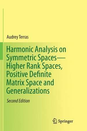 Harmonic Analysis on Symmetric Spaces—Higher Rank Spaces, Positive Definite Matrix Space and Generalizations de Audrey Terras