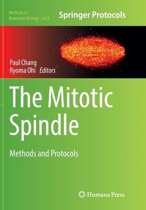 The Mitotic Spindle: Methods and Protocols de Paul Chang