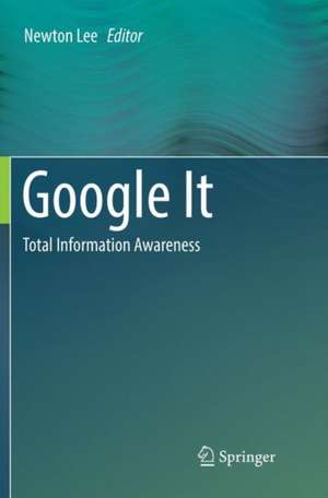 Google It: Total Information Awareness de Newton Lee