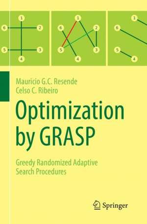 Optimization by GRASP: Greedy Randomized Adaptive Search Procedures de Mauricio G.C. Resende