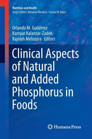 Clinical Aspects of Natural and Added Phosphorus in Foods de Orlando M. Gutiérrez