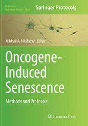 Oncogene-Induced Senescence: Methods and Protocols de Mikhail A. Nikiforov