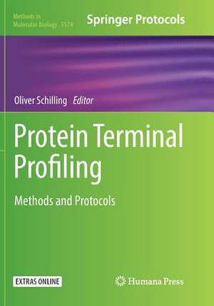 Protein Terminal Profiling: Methods and Protocols de Oliver Schilling