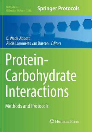 Protein-Carbohydrate Interactions: Methods and Protocols de D. Wade Abbott