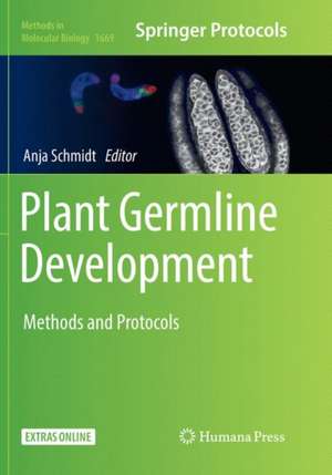 Plant Germline Development: Methods and Protocols de Anja Schmidt