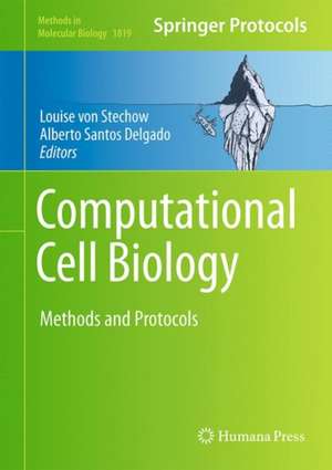 Computational Cell Biology: Methods and Protocols de Louise von Stechow