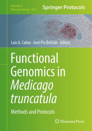 Functional Genomics in Medicago truncatula: Methods and Protocols de Luis A. Cañas