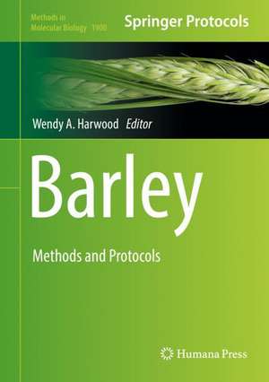 Barley: Methods and Protocols de Wendy A. Harwood