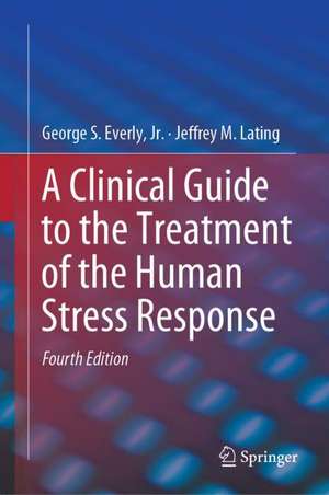 A Clinical Guide to the Treatment of the Human Stress Response de George S. Everly, Jr.