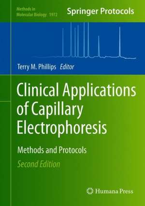 Clinical Applications of Capillary Electrophoresis: Methods and Protocols de Terry M. Phillips