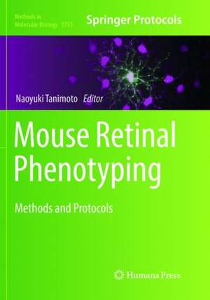Mouse Retinal Phenotyping: Methods and Protocols de Naoyuki Tanimoto