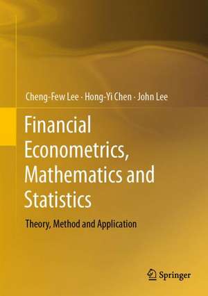 Financial Econometrics, Mathematics and Statistics: Theory, Method and Application de Cheng-Few Lee