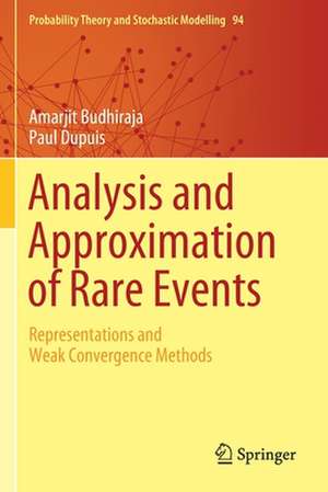 Analysis and Approximation of Rare Events: Representations and Weak Convergence Methods de Amarjit Budhiraja