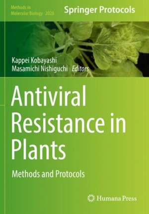 Antiviral Resistance in Plants: Methods and Protocols de Kappei Kobayashi