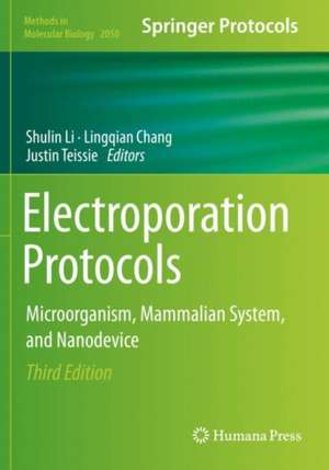 Electroporation Protocols: Microorganism, Mammalian System, and Nanodevice de Shulin Li