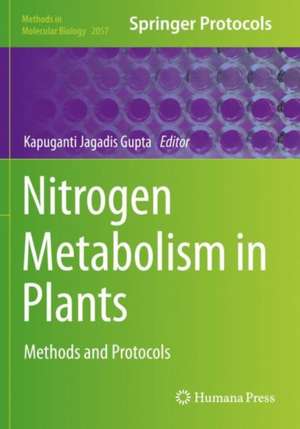 Nitrogen Metabolism in Plants: Methods and Protocols de Kapuganti Jagadis Gupta