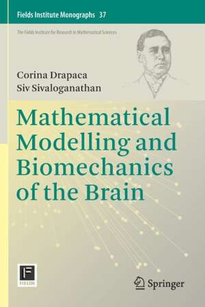 Mathematical Modelling and Biomechanics of the Brain de Corina Drapaca