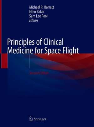 Principles of Clinical Medicine for Space Flight de Michael R. Barratt