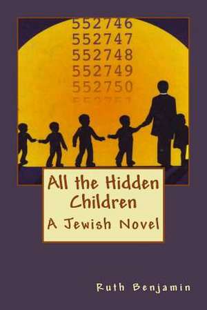 All the Hidden Children de Ruth Benjamin