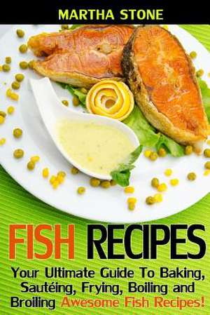 Fish Recipes de Martha Stone