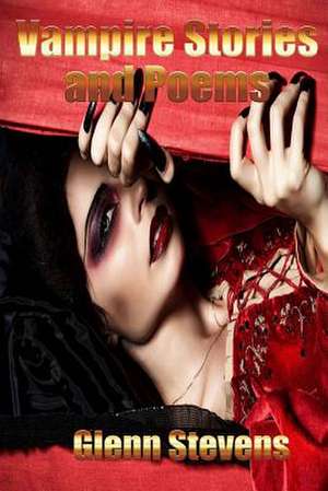 Vampire Stories and Poems de Glenn Stevens