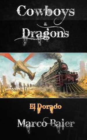 El Dorado (Cowboys & Dragons) de Marco Baier