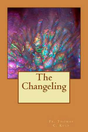 The Changeling de Fr Thomas C. Kulp