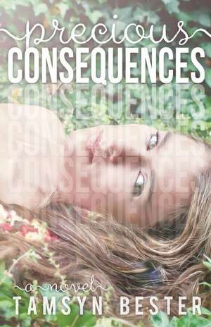 Precious Consequences de Miss Tamsyn Bester