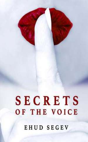 Secrets of the Voice de Ehud Segev