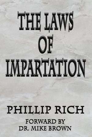 The Laws of Impartation de Phillip Rich