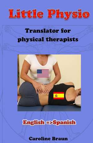 Little Physio English - Spanish de Caroline Braun