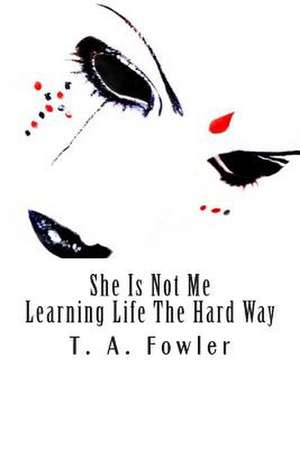 She Is Not Me de T. a. Fowler