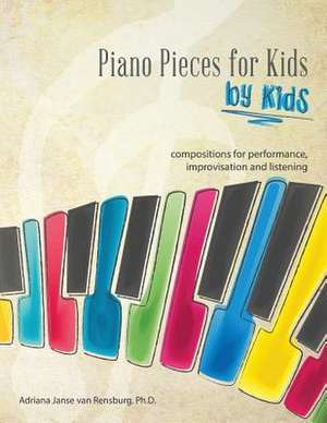 Piano Pieces for Kids by Kids de Dr Adriana Janse Van Rensburg