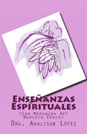 Ensenanzas Espirituales de Dra Akalisun Lopez