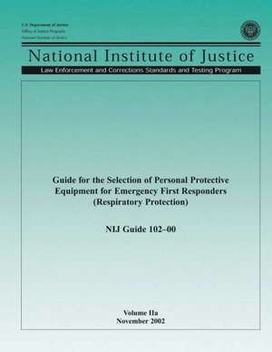 Guide for the Selection of Personal Protective Equipment for Emergency First Responders (Respiratory Protection): 3800+ Events for the Us, UK, Canadian, Australian & Chinese Markets de U. S. Department Of Justice