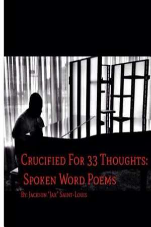 Crucified for 33 Thoughts de Jackson Saint-Louis