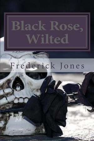 Black Rose, Wilted de Frederick Jones