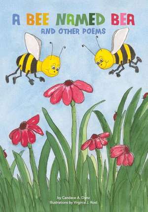 A Bee Named Bea and Other Poems de Candace a. Dietz